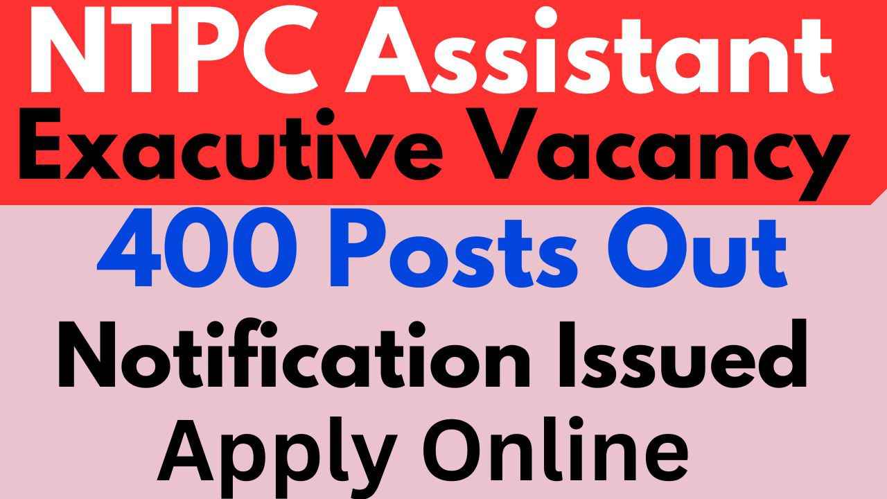 NTPC Assistant Executive Recruitment 2025