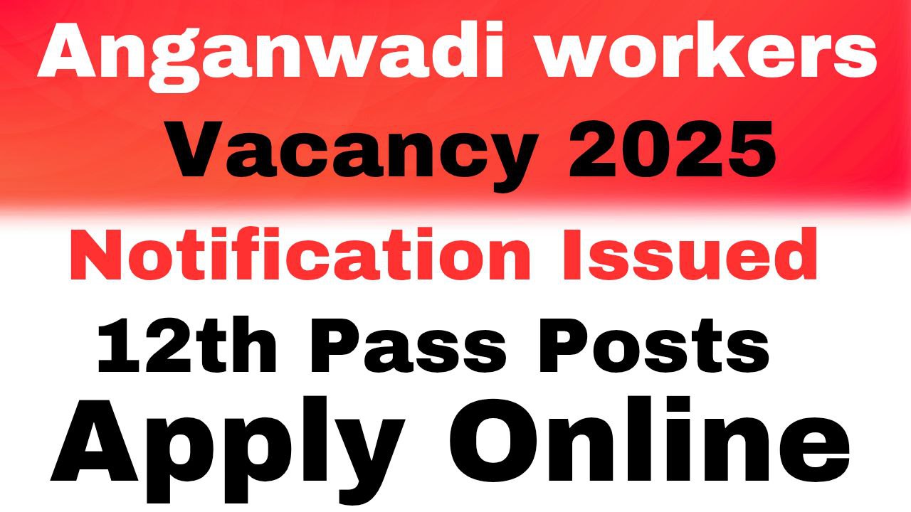 Anganwadi Worker Assistant Vacancy